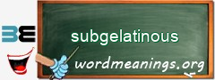 WordMeaning blackboard for subgelatinous